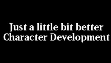 Character development is slightly better